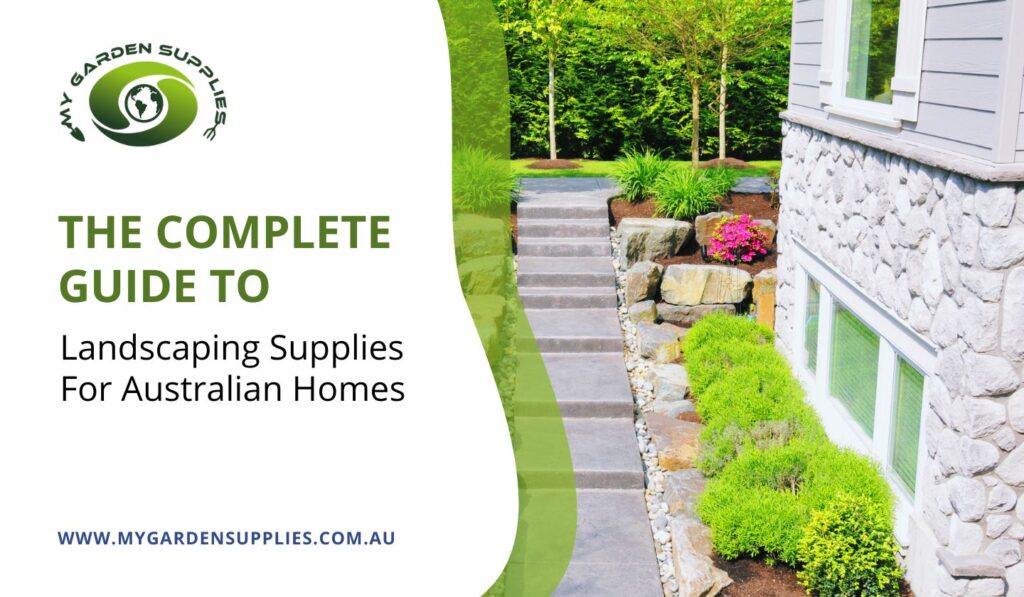 Complete Guide To Landscaping Supplies