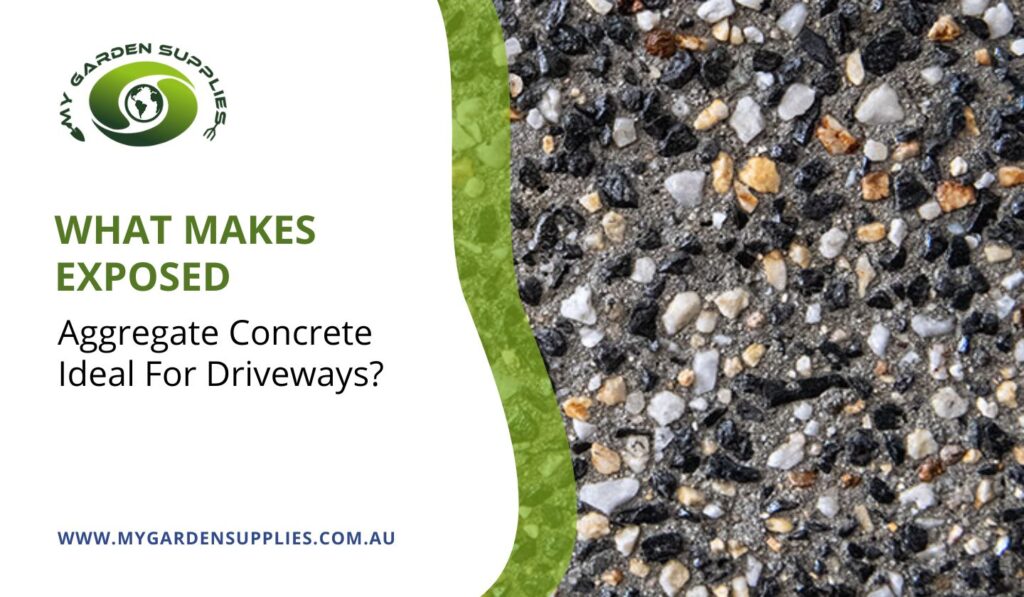 What Makes Exposed Aggregate Concrete Ideal For Driveways?