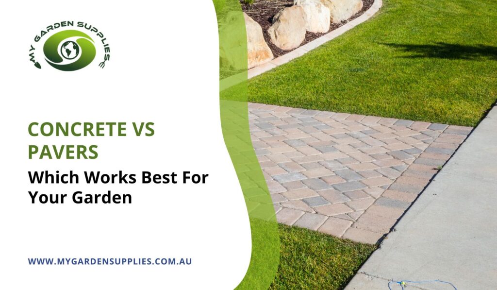 Concrete vs Pavers: Which Works Best For Your Garden, Mulches & Outdoor Areas?