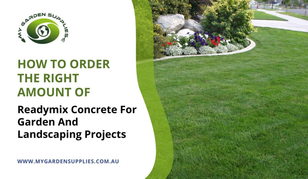How To Order The Right Amount Of Readymix Concrete For Garden And Landscaping Projects